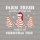 Farm Fresh Christmas Tree Cakes DTF Transfer – Funny Christmas Ready to Press - DTF NOVA