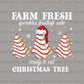 Farm Fresh Christmas Tree Cakes DTF Transfer – Funny Christmas Ready to Press - DTF NOVA