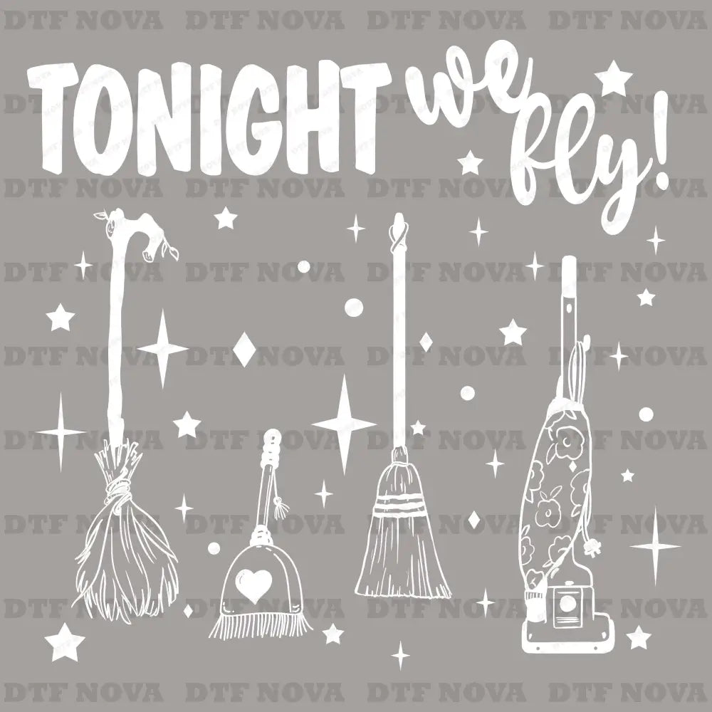 Tonight We Fly DTF Transfer – Witch Halloween Ready to Press Heat Transfer - DTF NOVA