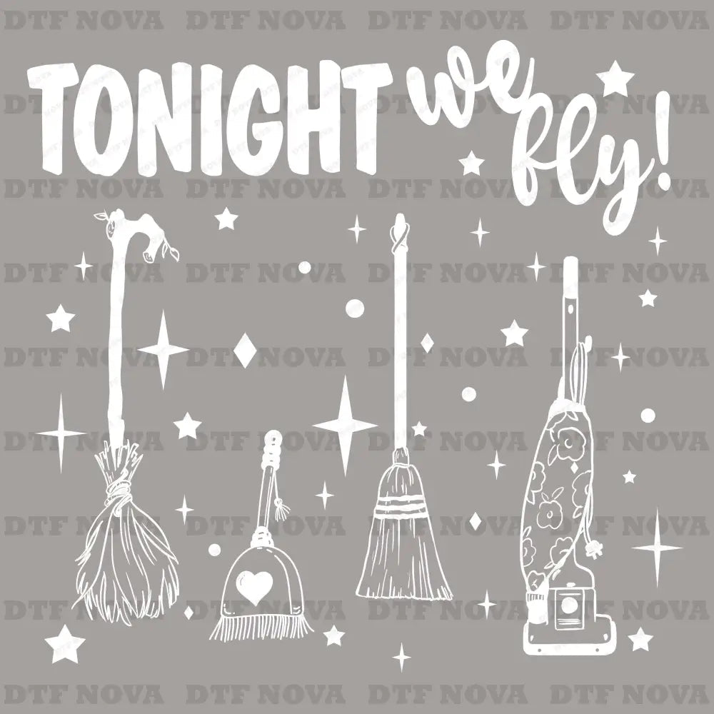 Tonight We Fly DTF Transfer – Witch Halloween Ready to Press Heat Transfer - DTF NOVA - Ready DTF Transfers - NOVA DTF