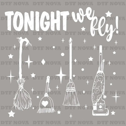 Tonight We Fly DTF Transfer – Witch Halloween Ready to Press Heat Transfer - DTF NOVA - Ready DTF Transfers - NOVA DTF