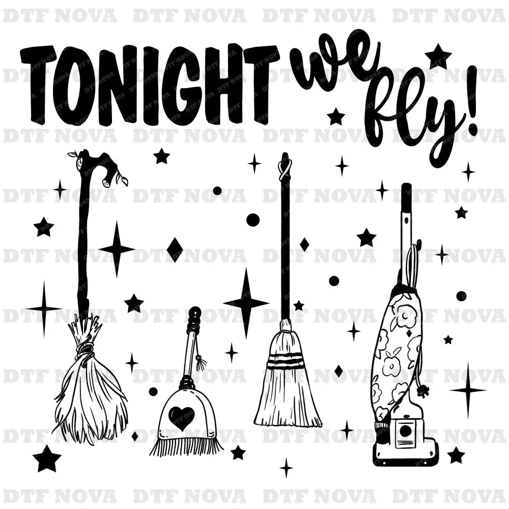Tonight We Fly DTF Transfer – Witch Halloween Ready to Press Heat Transfer - DTF NOVA - Ready DTF Transfers - NOVA DTF