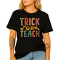 Trick or Teach DTF Transfer – Funny Teacher Halloween Ready to Press Heat Transfer - DTF NOVA
