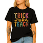 Trick or Teach DTF Transfer – Funny Teacher Halloween Ready to Press Heat Transfer - DTF NOVA